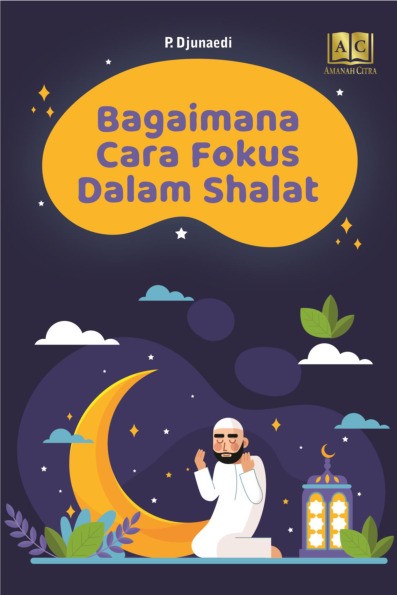 Bagaimana cara focus dalam sholat